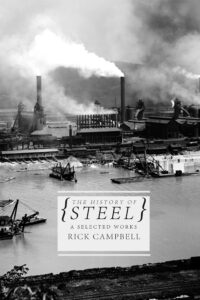 The History of Steel: A Selected Works by Rick Campbell